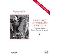 Maupassant, le noir plaisir de raconter La Maison Tellier, Contes du jour et de la nuit - Yvan Leclerc - Puf - broché - Biographie