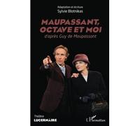 Maupassant, Octave et moi: d'après Guy de Maupassant