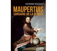 Maupertuis Corsaire de la pensée - Catherine Bousquet - Seuil - broché - Biographie