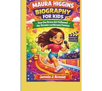 MAURA HIGGINS BIOGRAPHY FOR KIDS: how one brave girl followed her dreams and became famous