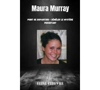 Maura Murray: Point de Disparition - Démêler le Mystère Persistant