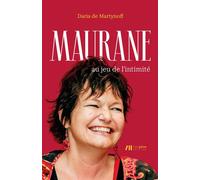 Maurane au jeu de l'intimite - Daria De Martynoff - Luc Pire - broché - Autobiographie