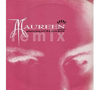 MAUREEN / WHERE HAS ALL THE LOVE GONE (REMIXES)