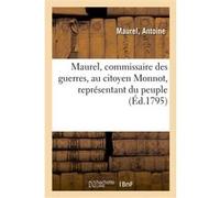 Maurel, commissaire des guerres, au citoyen Monnot, représentant du peuple Antoine Maurel (Auteur)
