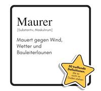 Maurer: Mauert gegen Wind, Wetter und Bauleiterlaunen. Das lustige Geschenkbuch für Mann, Frau, Kollege, Freund zu Geburtstag, Weihnachten