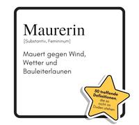 Maurerin: Mauert gegen Wind, Wetter und Bauleiterlaunen. Das lustige Geschenkbuch für Mann, Frau, Kollege, Freund zu Geburtstag, Weihnachten