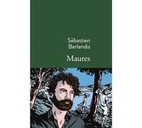 Sébastien Berlendis – Maures – Roman – Broché