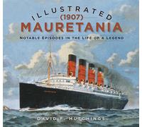 Mauretania 1907: Notable Episodes in the Life of a Legend