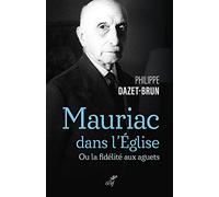 Mauriac dans l'Eglise catholique - Ou la fidélité aux aguets