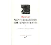 Mauriac : Oeuvres romanesques et théâtrales complètes, tome 4