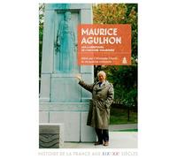 Maurice Agulhon: Aux carrefours de l'histoire vagabonde