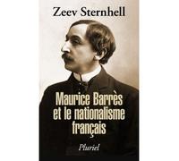 Maurice Barrès et le nationalisme français - Zeev Sternhell - Hachette Pluriel Reference - Poche - Essai