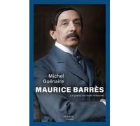 Maurice Barrès - Le Grand Écrivain Retrouvé