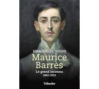 Maurice Barrès: Le grand inconnu 1862-1923