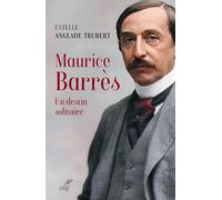 Maurice Barrès - Un destin solitaire