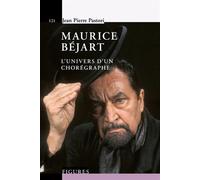 Maurice Béjart L'univers d'un chorégraphe - Jean-Pierre Pastori - Presses Polytechniques Romandes - broché - Monographie