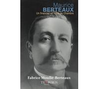 Maurice Berteaux (1852-1911) Un financier en robe de Chambre - Fabrice Moullé-Berteaux - Temporis - broché - Essai