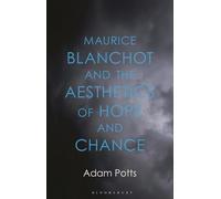 Maurice Blanchot and the Aesthetics of Hope and Chance