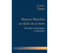 Maurice Blanchot au siècle de sa mort Des espaces numériques et littéraires - Cosmin Toma - Hermann - broché - Essai