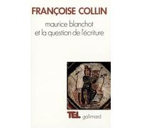 Maurice Blanchot et la question de l'écriture Françoise Collin (Auteur)