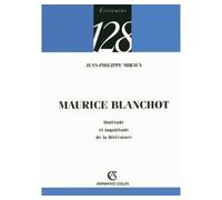 Maurice Blanchot - Quiétude et inquiétude de la littérature - Jean-Philippe Miraux - Armand Colin - broché - Essai