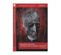 MAURICE BLONDEL, FILÓSOFO DE LA RAZÓN CREYENTE