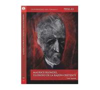 MAURICE BLONDEL, FILÓSOFO DE LA RAZÓN CREYENTE