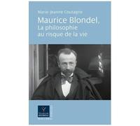 Maurice Blondel, La Philosophie Au Risque De La Vie