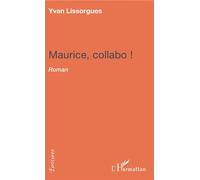 Maurice collabo ! - Yvan Lissorgues - L'harmattan - broché - Roman