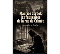 Maurice Cordel: Les faussaires de la rue de Crimée
