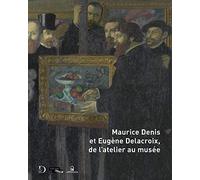 Maurice Denis et Eugène Delacroix, de l'atelier au musée