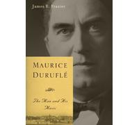 Maurice Durufle: The Man and His Music