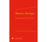 Maurice Duverger L'héritage résistant d'un mal-aimé - Daniel Bourmaud - Classiques Garnier - relié - Essai