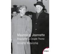 Maurice Et Jeannette - Biographie Du Couple Thorez