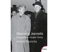 Maurice Et Jeannette - Biographie Du Couple Thorez