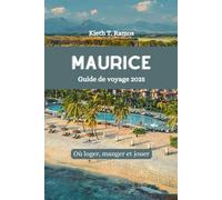 MAURICE Guide de voyage 2025: Où loger, manger et jouer