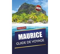 MAURICE GUIDE DE VOYAGE 2026: Découvrez les meilleures choses à faire, les plages, les sites culturels, la cuisine locale et les routes panoramiques de l'océan Indien