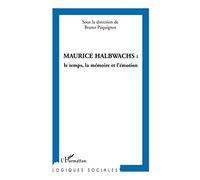 Maurice Halbwachs : Le Temps, La Mémoire Et L'émotion