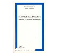 Maurice Halbwachs Le temps, la mémoire et l'émotion - B. Pequignot - L'harmattan - broché - Etude