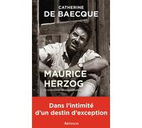 Maurice Herzog Le survivant de l'Annapurna - Catherine Moyon De Baecque - Arthaud - broché - Biographie