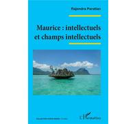 Maurice : intellectuels et champs intellectuels - Paratian Rajendra - L'harmattan - broché - Essai