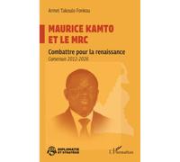 Maurice Kamto et le MRC: Combattre pour la renaissance Cameroun 2012-2026