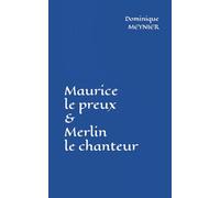 Maurice le preux et Merlin le chanteur: Chevalier et Magicien