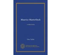 Maurice Maeterlinck: a critical study