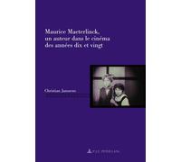 Maurice Maeterlinck, un auteur dans le cinéma des années dix et vingt - Christian Janssens - Peter Lang - broché - Monographie