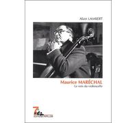 Maurice Maréchal: La voix du violoncelle