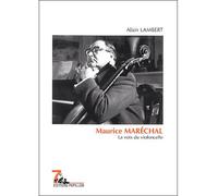 Maurice Maréchal: La voix du violoncelle