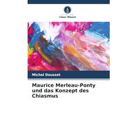 Maurice Merleau-Ponty und das Konzept des Chiasmus