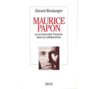 Maurice Papon. Un technocrate français dans la collaboration - Gérard Boulanger - Seuil - broché - Livre