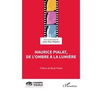 Maurice Pialat, de l’ombre à la lumière Jean-Max Méjean (Coordination éditoriale), René Prédal (Préface)